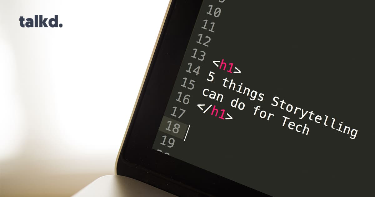 5 Things Storytelling Can Do For Tech